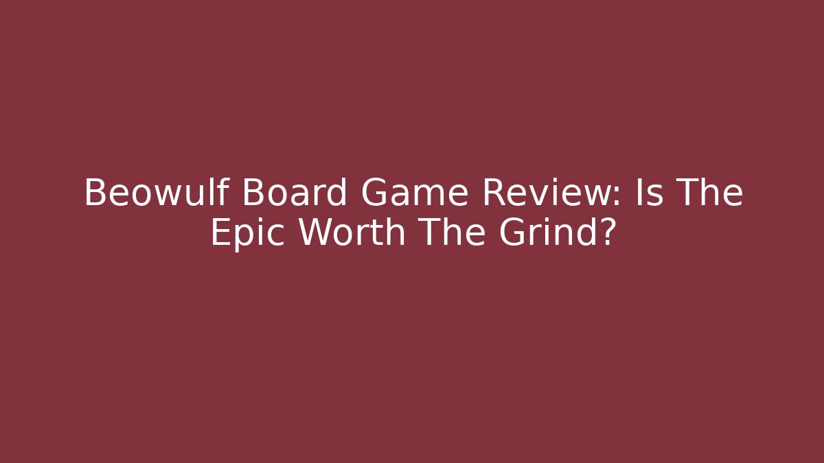 Beowulf Board Game Review: Is The Epic Worth The Grind?