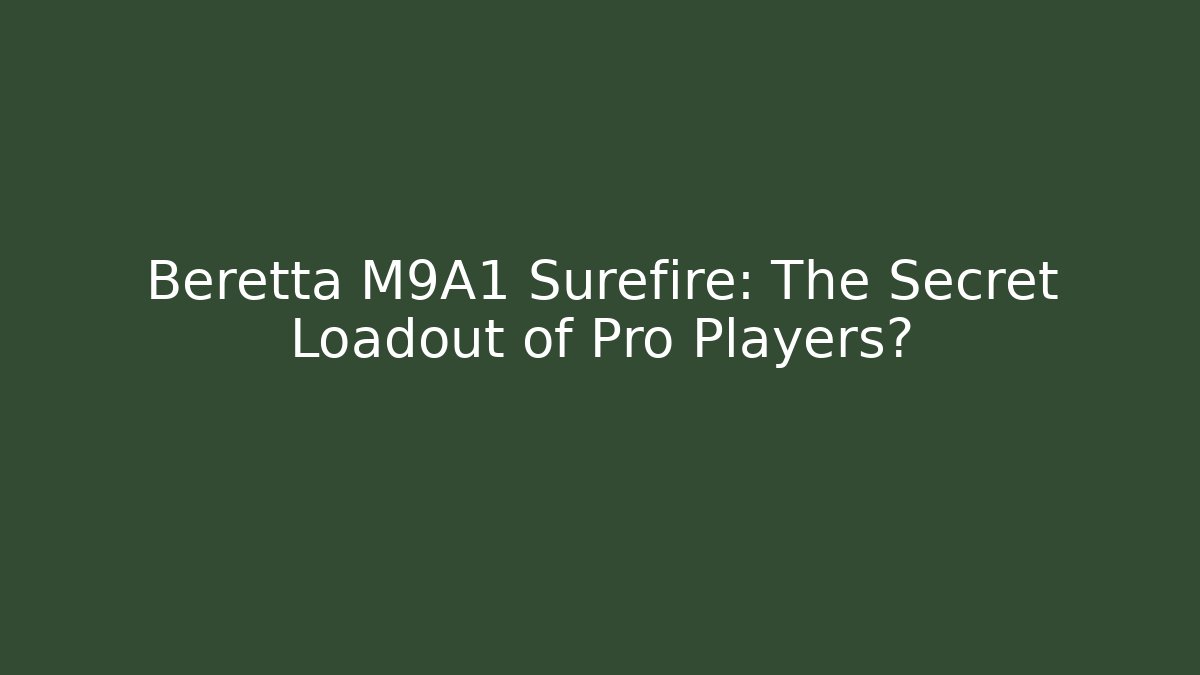 Beretta M9A1 Surefire: The Secret Loadout of Pro Players?