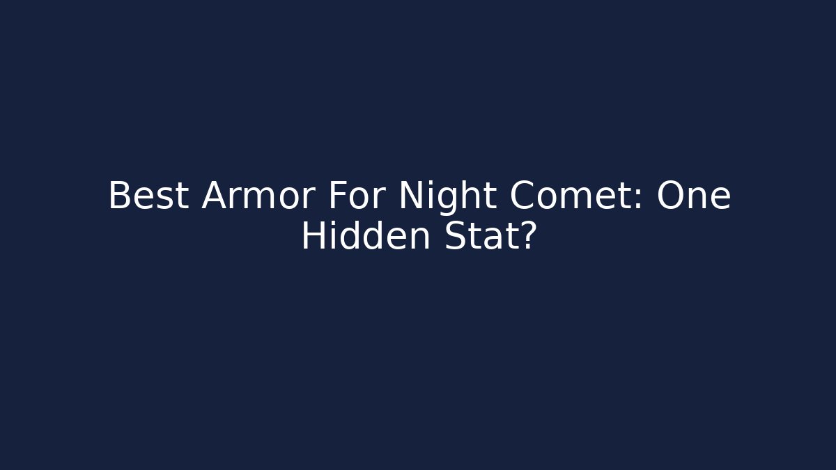 Best Armor For Night Comet: One Hidden Stat? - Critter Realm
