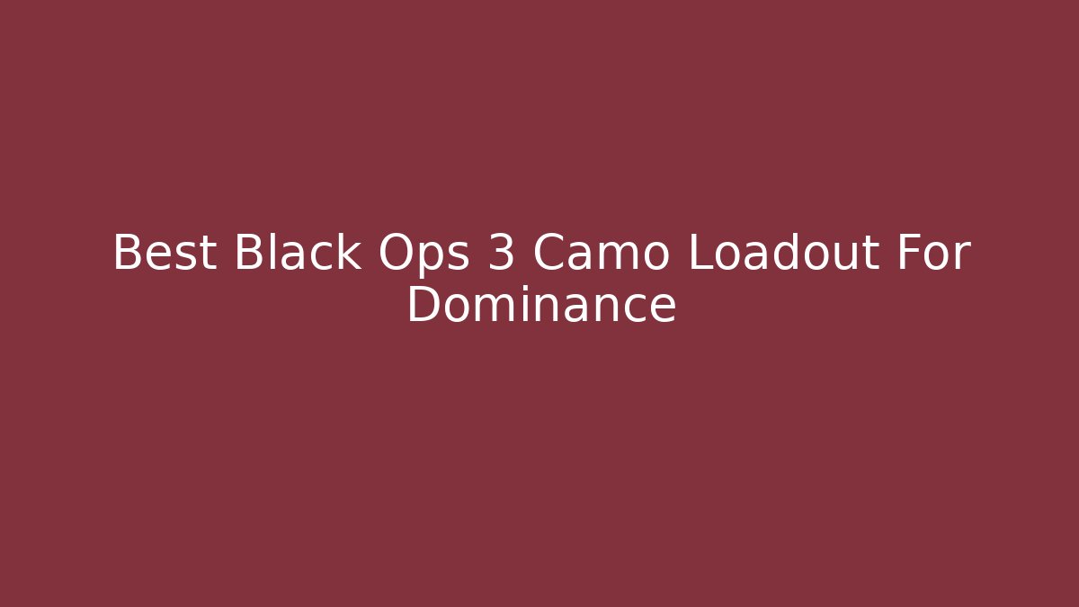 Best Black Ops 3 Camo Loadout For Dominance