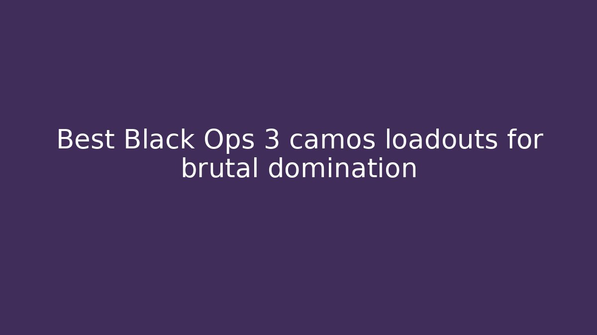 Best Black Ops 3 camos loadouts for brutal domination