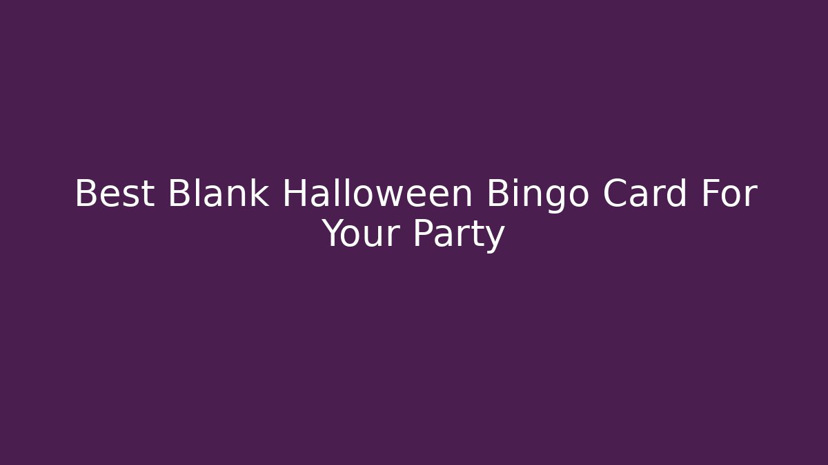 Best Blank Halloween Bingo Card For Your Party