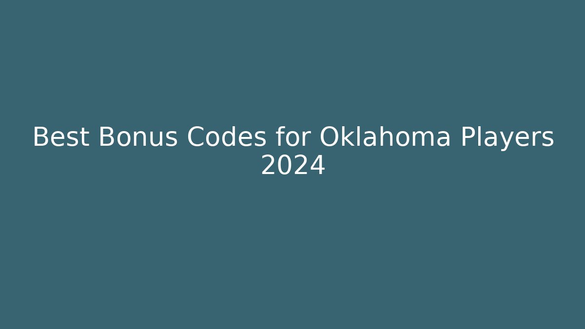 Best Bonus Codes for Oklahoma Players 2024