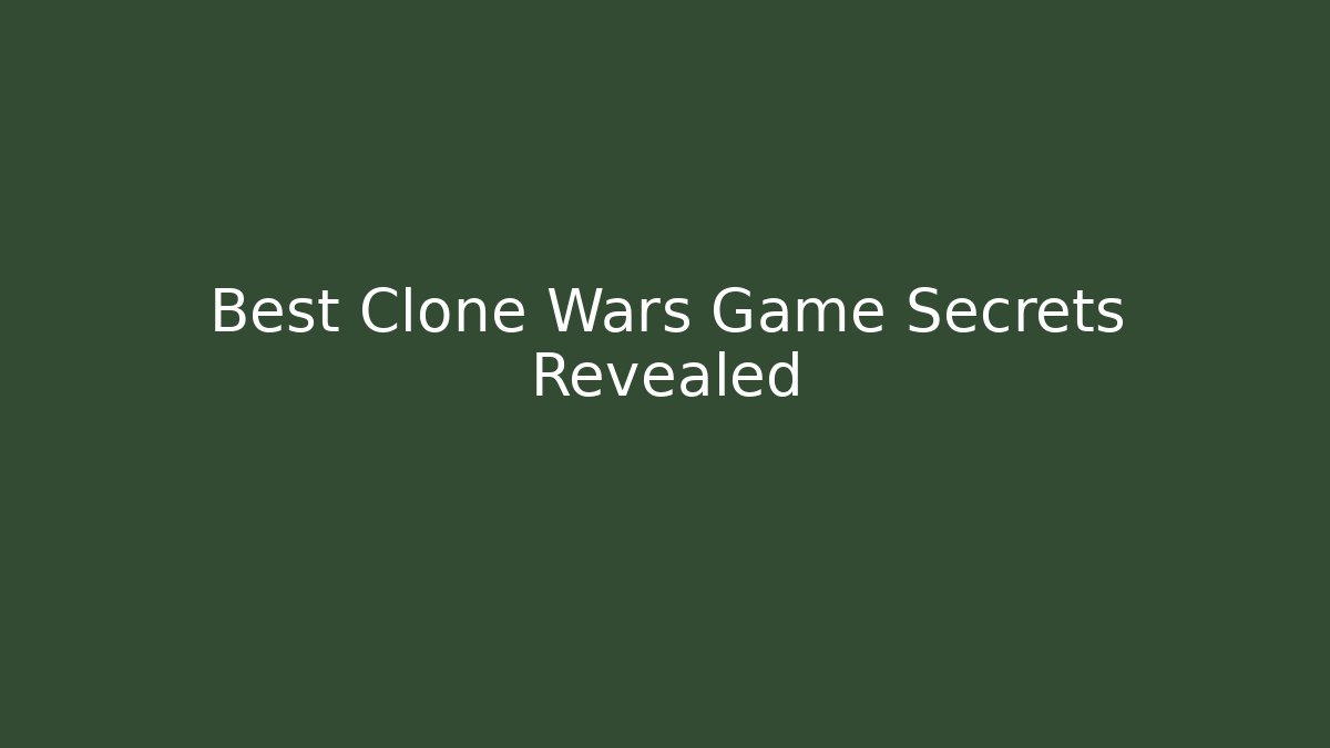 Best Clone Wars Game Secrets Revealed