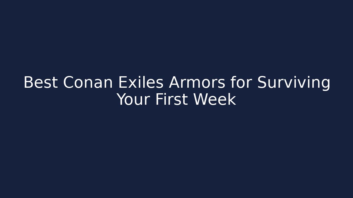Best Conan Exiles Armors for Surviving Your First Week
