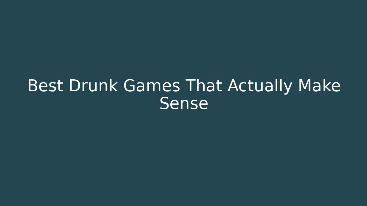 Best Drunk Games That Actually Make Sense