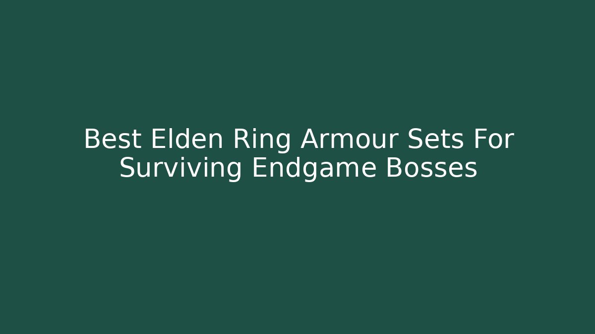 Best Elden Ring Armour Sets For Surviving Endgame Bosses