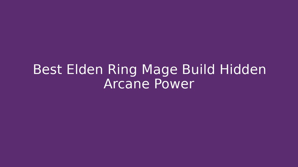 Best Elden Ring Mage Build Hidden Arcane Power - Critter Realm