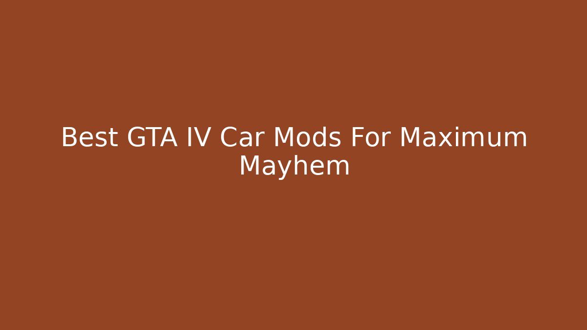 Best GTA IV Car Mods For Maximum Mayhem