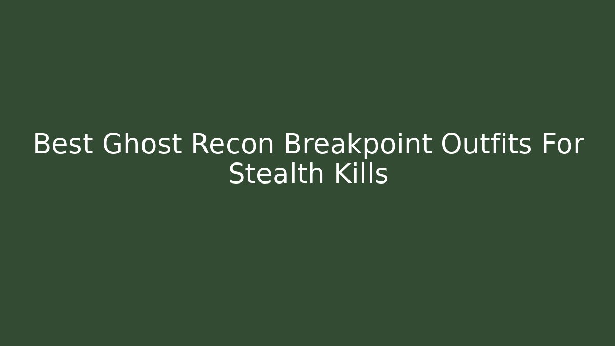 Best Ghost Recon Breakpoint Outfits For Stealth Kills - Critter Realm