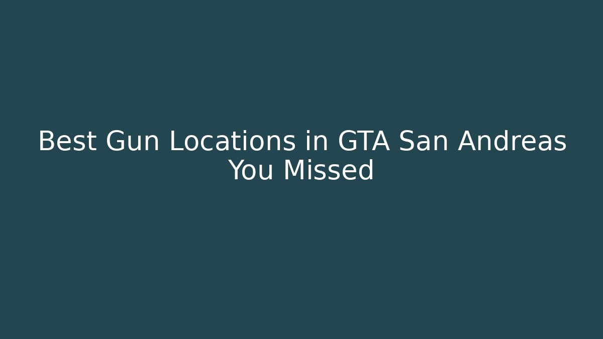 Best Gun Locations in GTA San Andreas You Missed