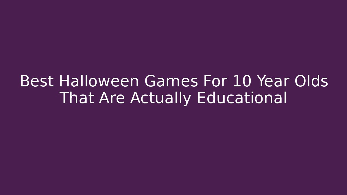 Best Halloween Games For 10 Year Olds That Are Actually Educational