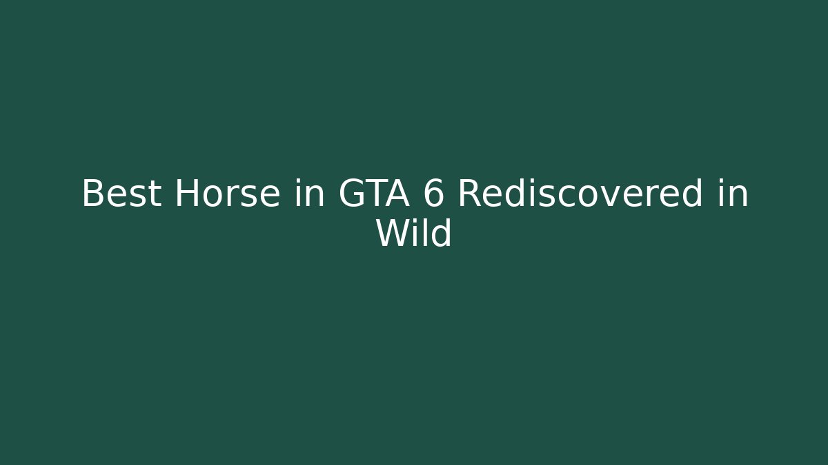 Best Horse in GTA 6 Rediscovered in Wild