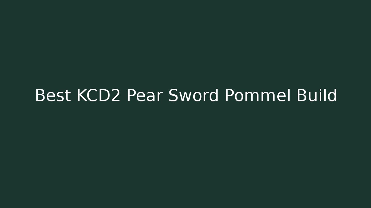 Best KCD2 Pear Sword Pommel Build