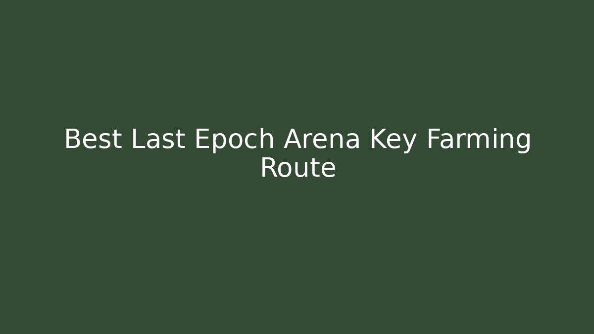Best Last Epoch Arena Key Farming Route - Critter Realm