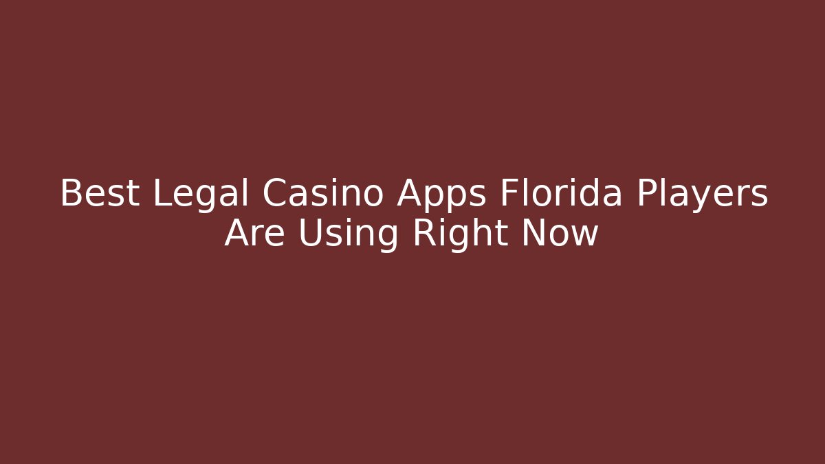 Best Legal Casino Apps Florida Players Are Using Right Now - Critter Realm