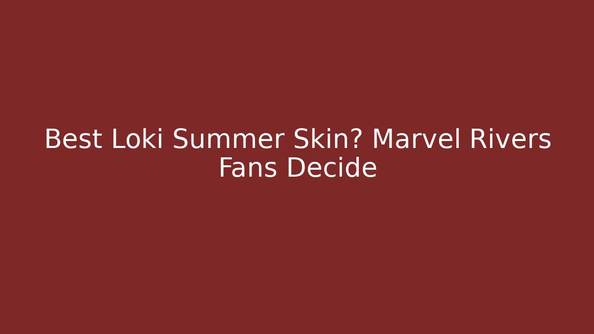 Best Loki Summer Skin? Marvel Rivers Fans Decide