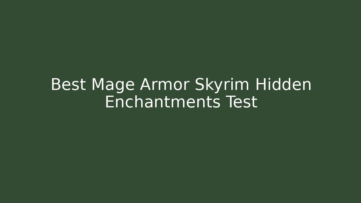 Best Mage Armor Skyrim Hidden Enchantments Test - Critter Realm
