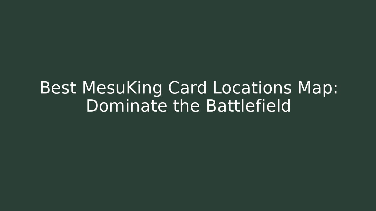 Best MesuKing Card Locations Map: Dominate the Battlefield - Critter Realm