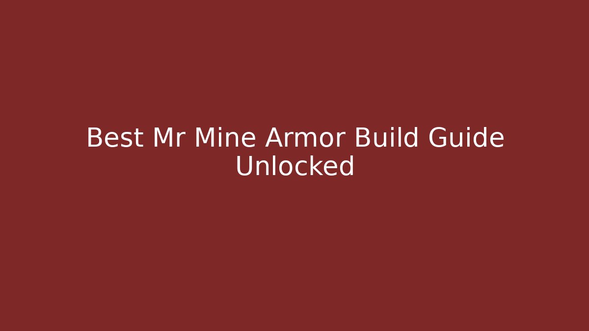 Best Mr Mine Armor Build Guide Unlocked