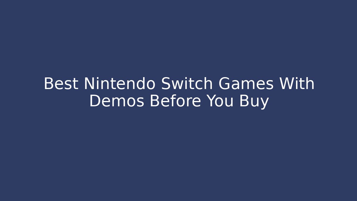 Best Nintendo Switch Games With Demos Before You Buy