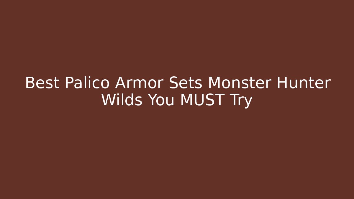 Best Palico Armor Sets Monster Hunter Wilds You MUST Try - Critter Realm