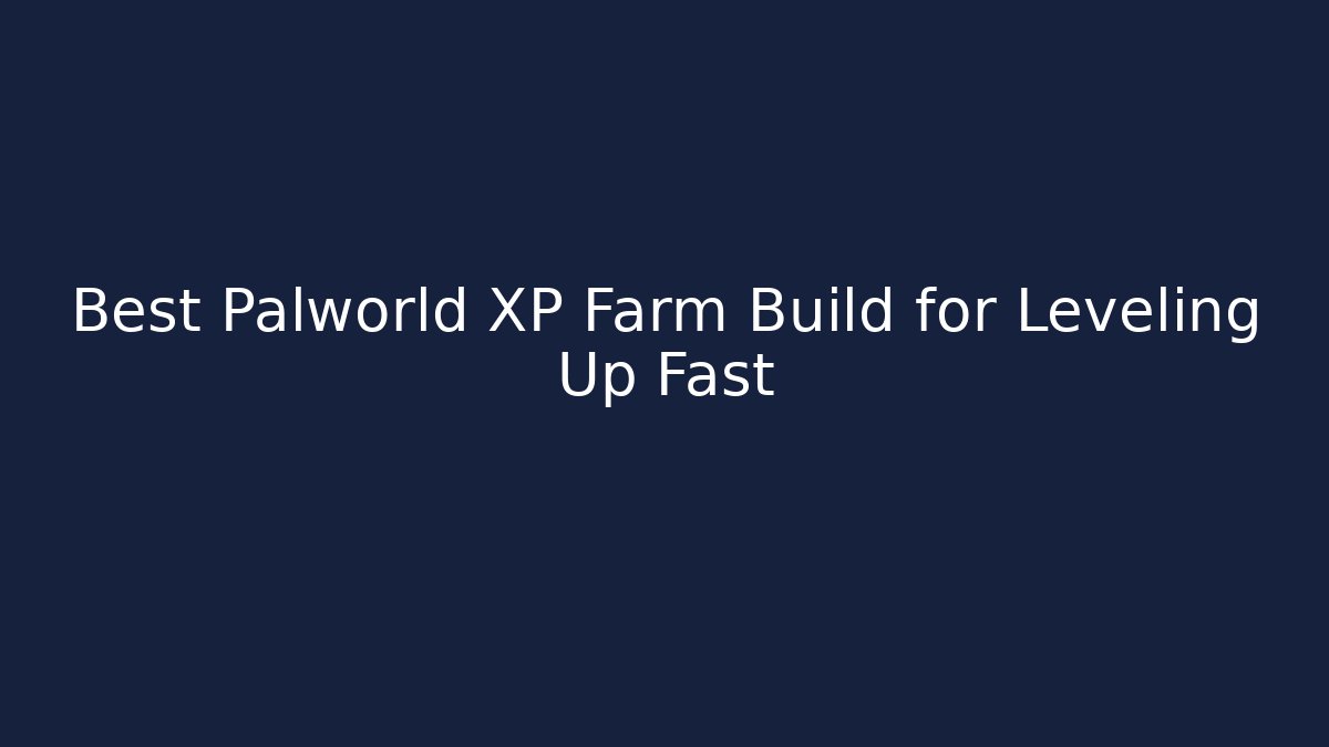 Best Palworld XP Farm Build for Leveling Up Fast