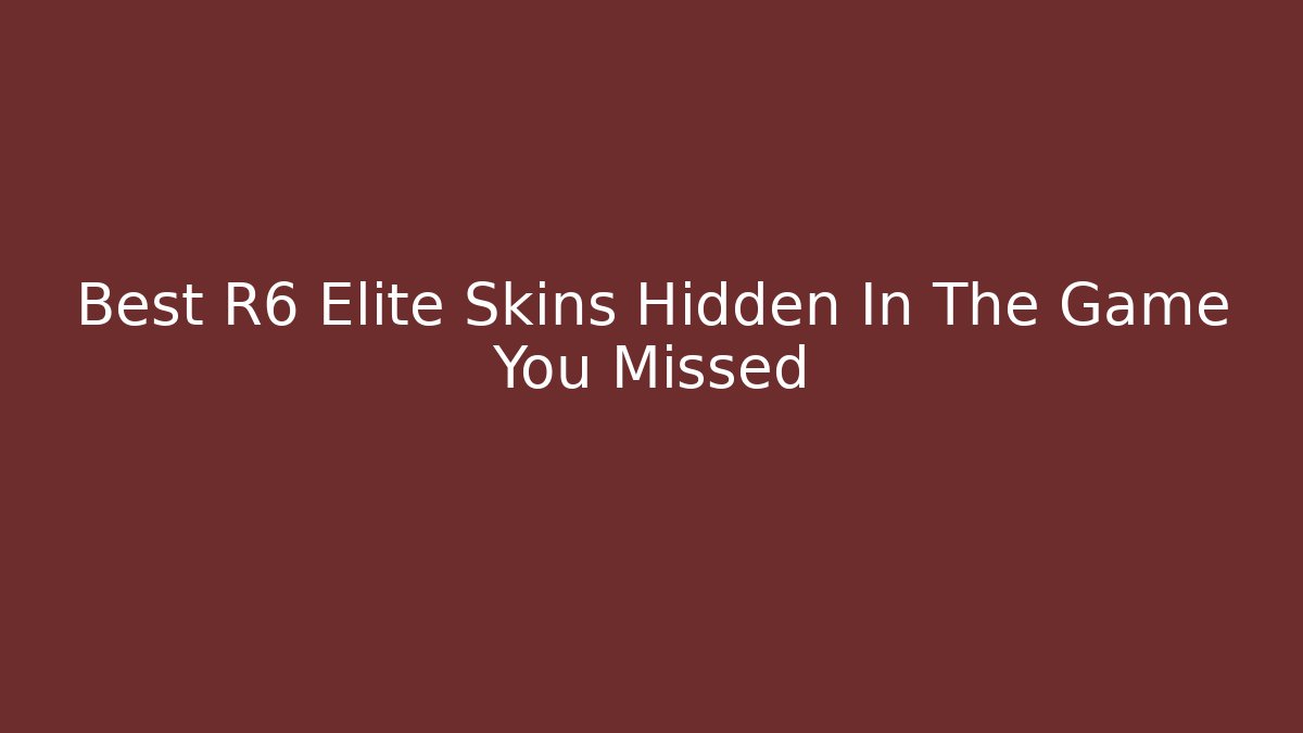 Best R6 Elite Skins Hidden In The Game You Missed