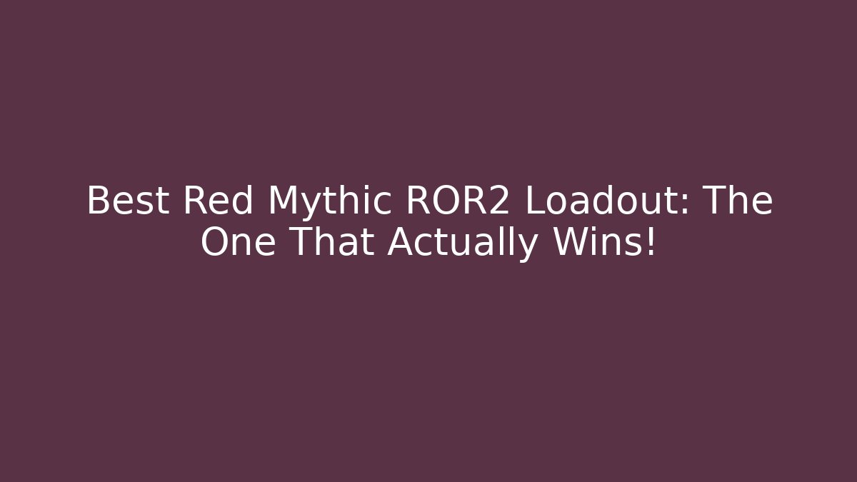 Best Red Mythic ROR2 Loadout: The One That Actually Wins! - Critter Realm