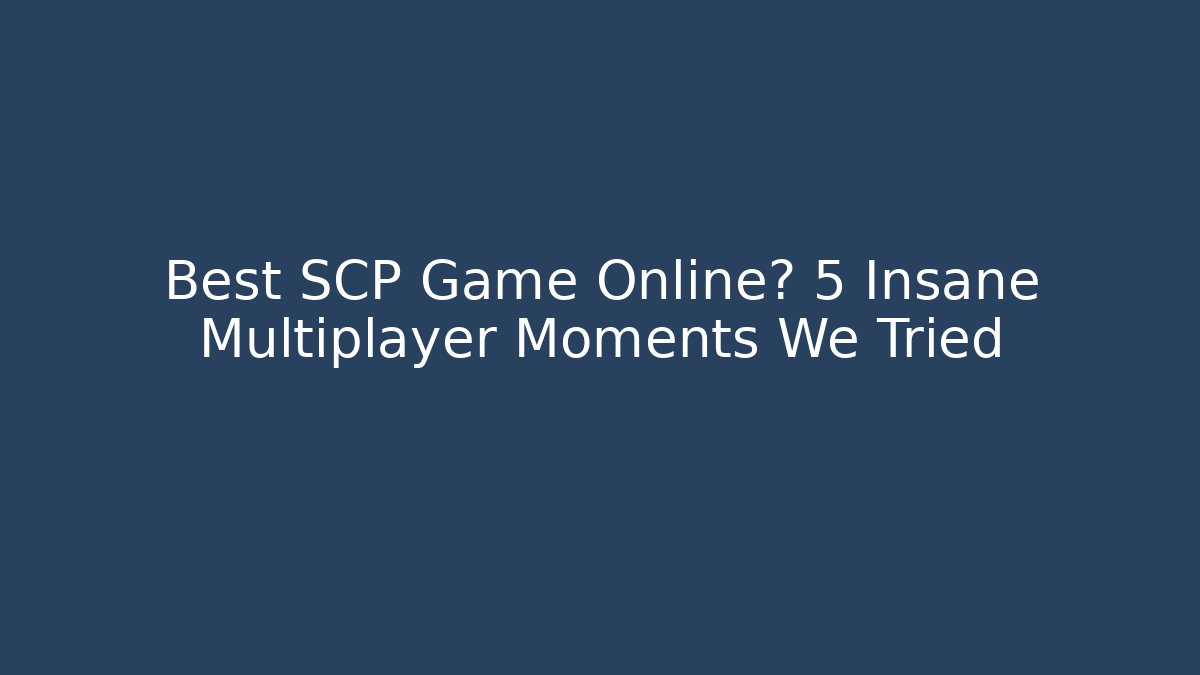 Best SCP Game Online? 5 Insane Multiplayer Moments We Tried