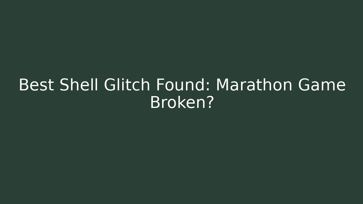 Best Shell Glitch Found: Marathon Game Broken? - Critter Realm