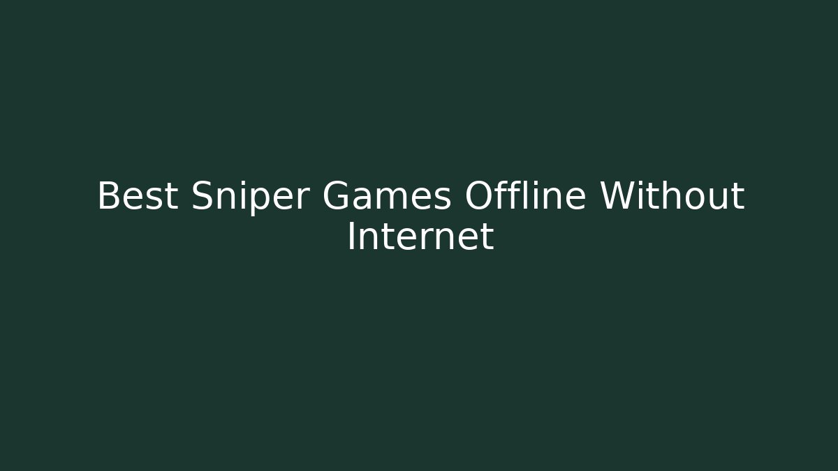 Best Sniper Games Offline Without Internet