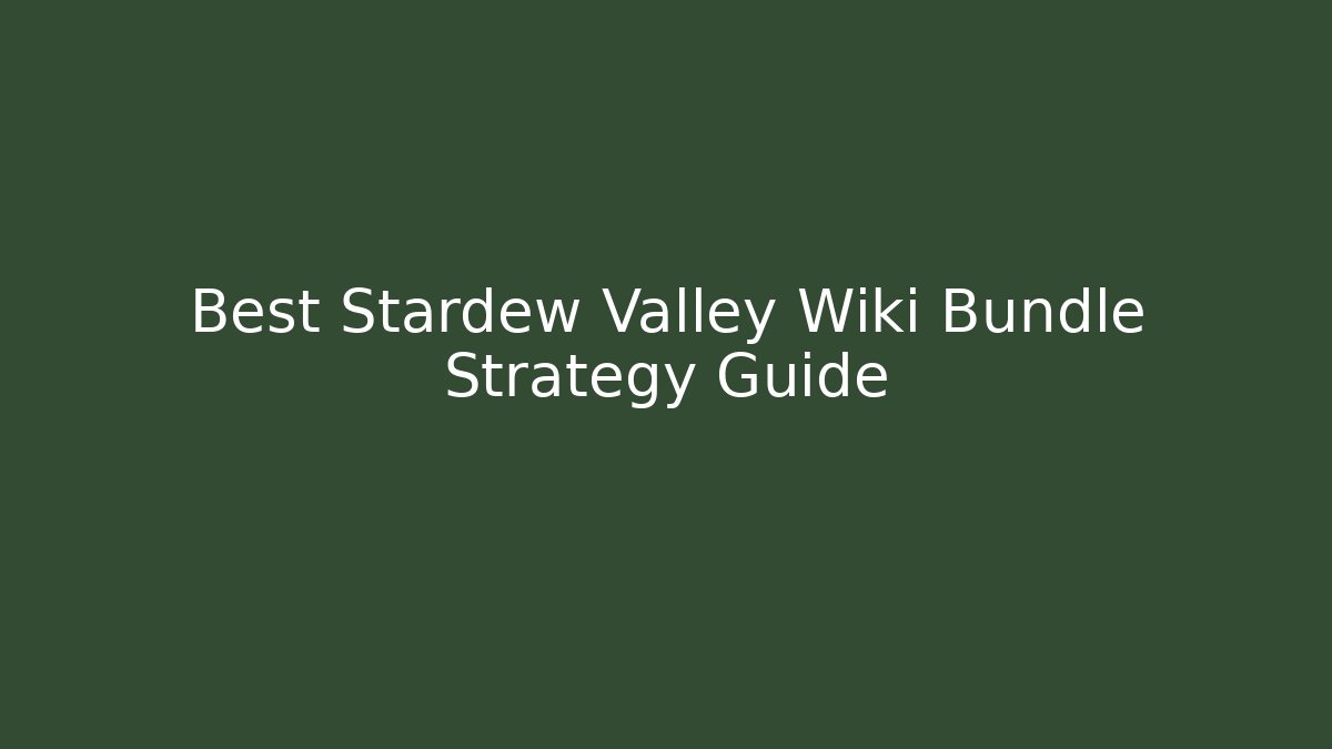 Best Stardew Valley Wiki Bundle Strategy Guide - Critter Realm