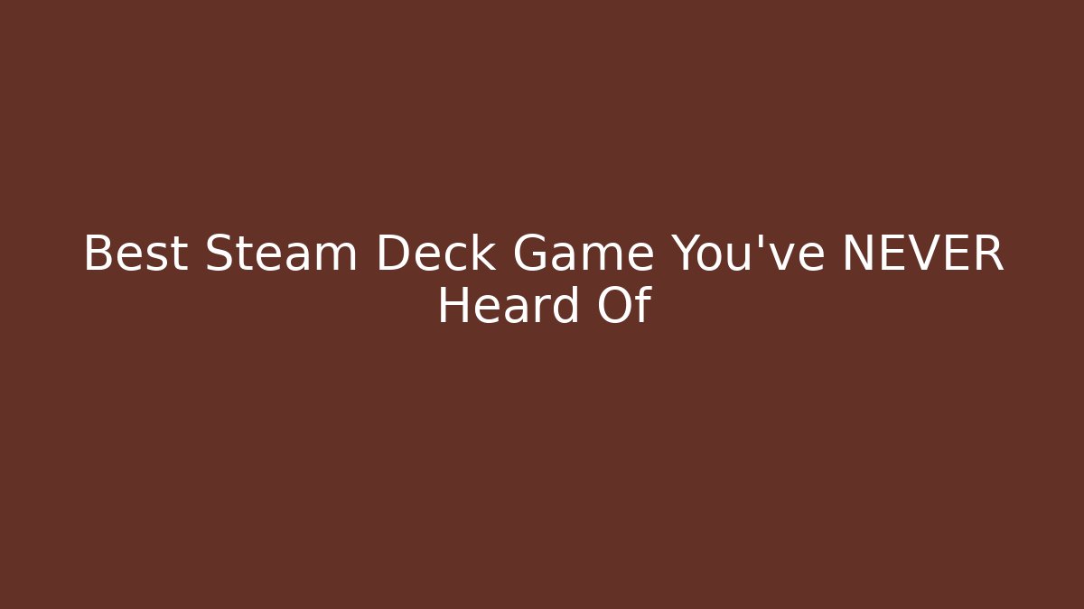 Best Steam Deck Game You’ve NEVER Heard Of