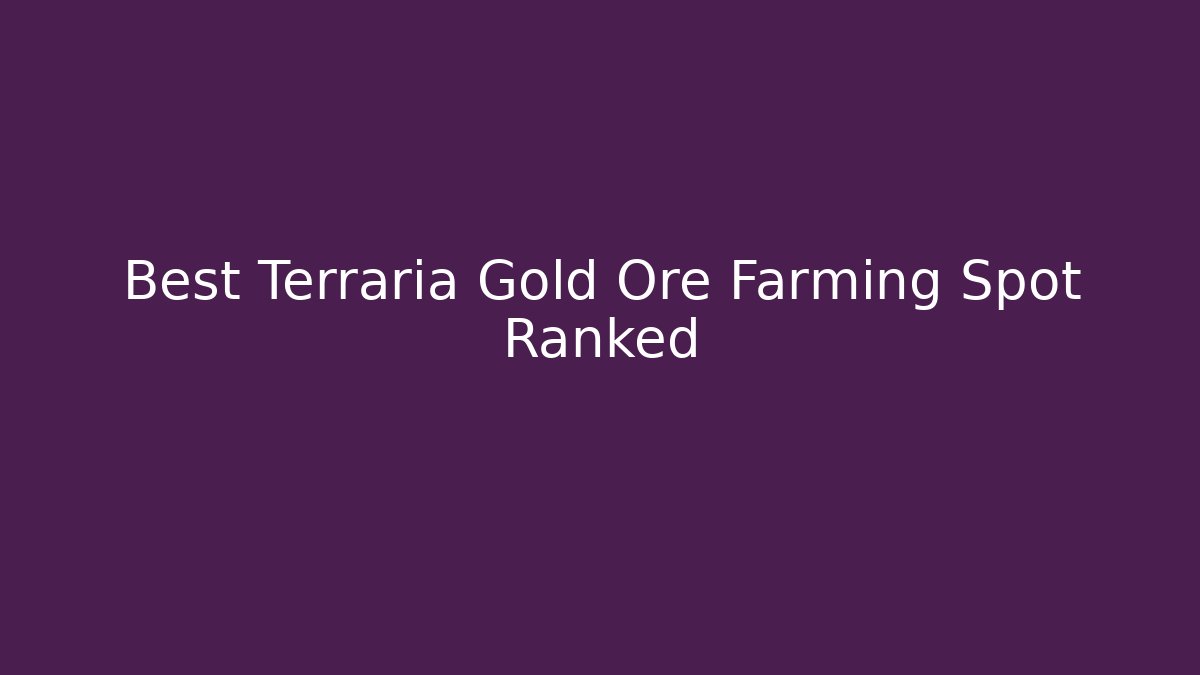 Best Terraria Gold Ore Farming Spot Ranked