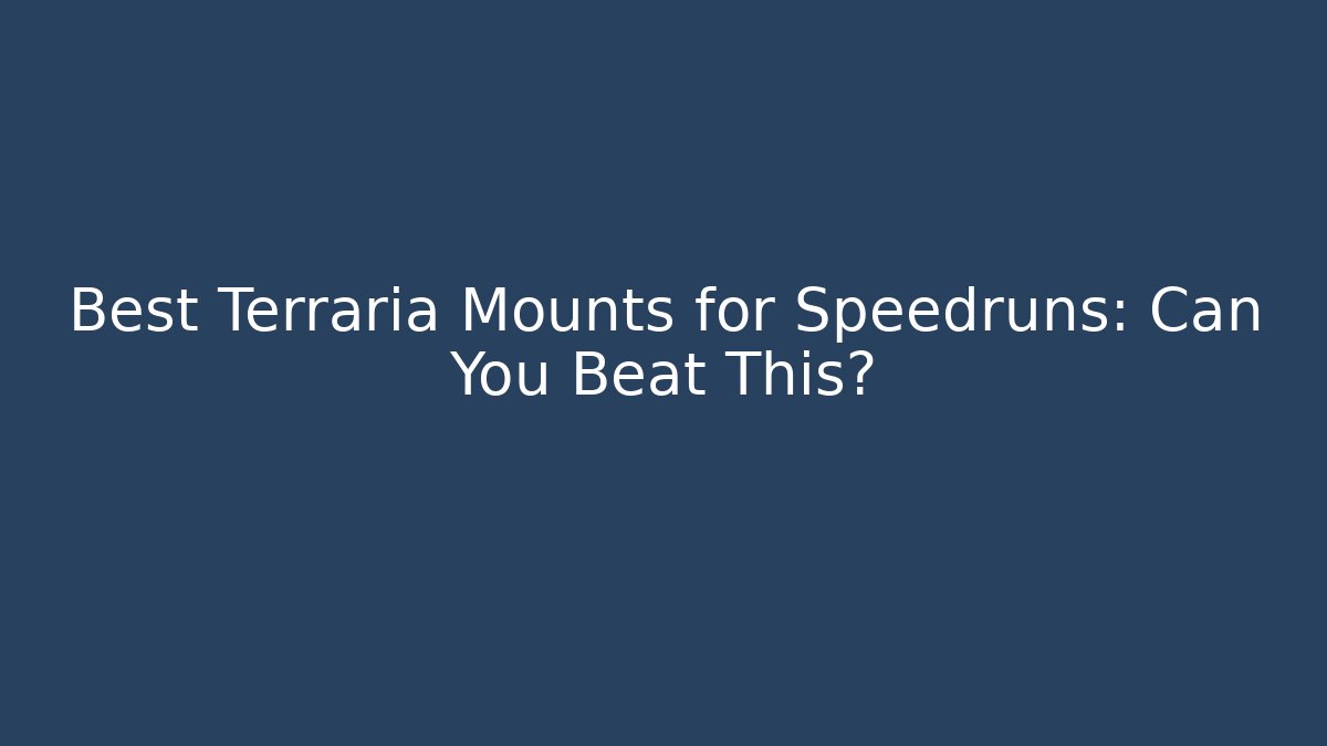Best Terraria Mounts for Speedruns: Can You Beat This?