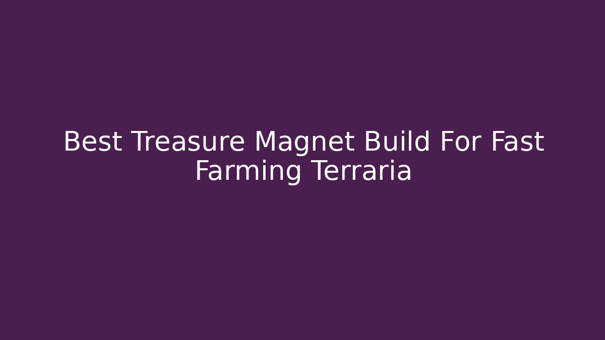 Best Treasure Magnet Build For Fast Farming Terraria - Critter Realm