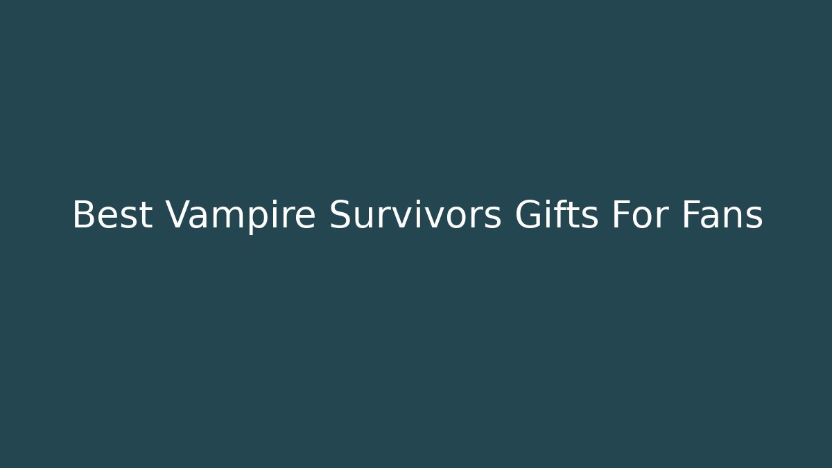 Best Vampire Survivors Gifts For Fans