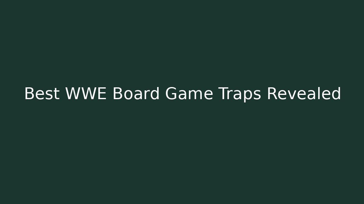 Best WWE Board Game Traps Revealed