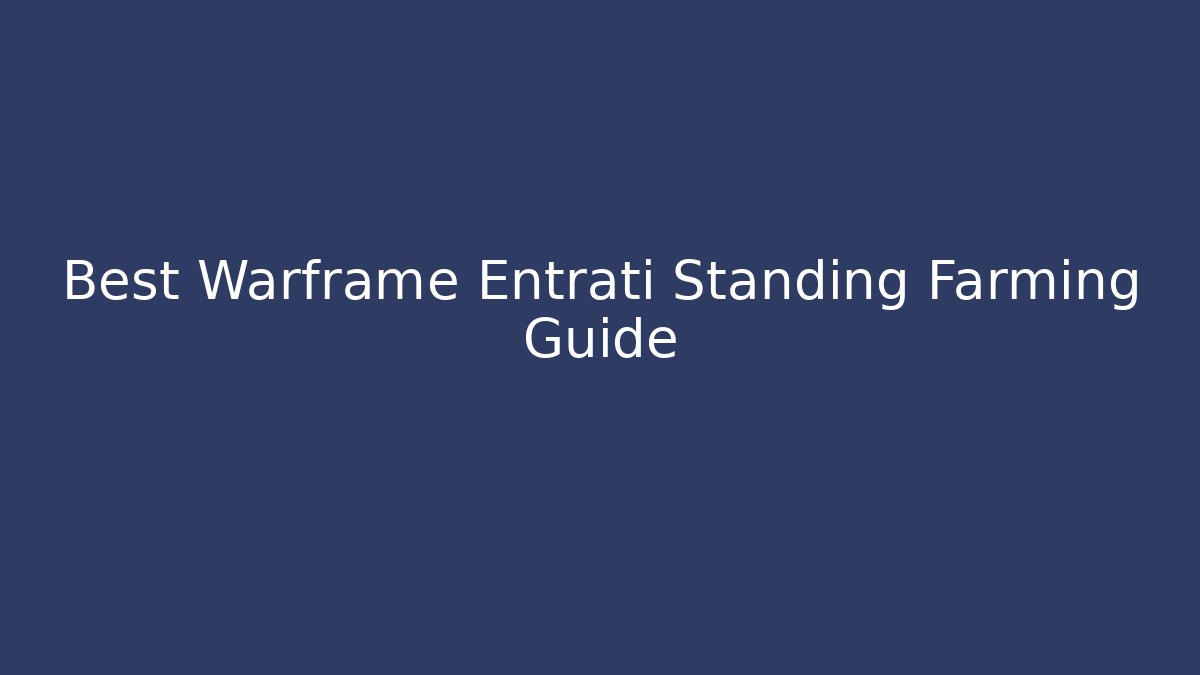 Best Warframe Entrati Standing Farming Guide - Critter Realm