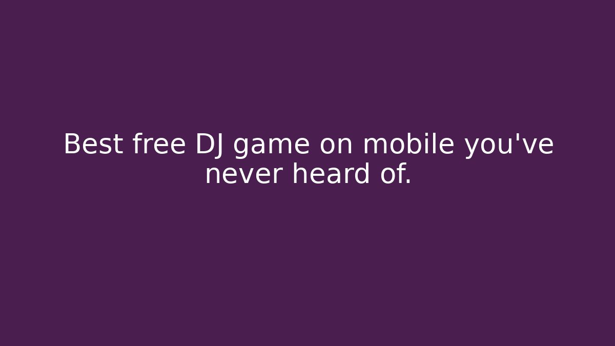 Best free DJ game on mobile you've never heard of.