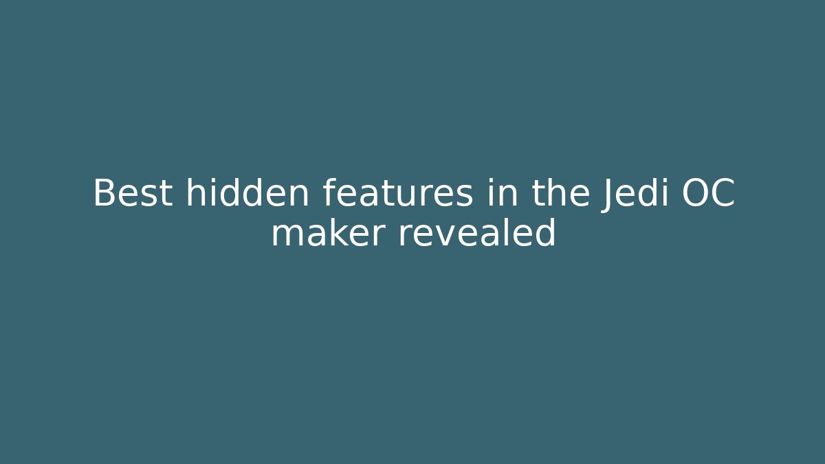 Best hidden features in the Jedi OC maker revealed
