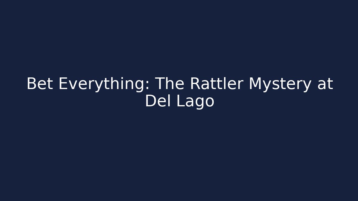 Bet Everything: The Rattler Mystery at Del Lago