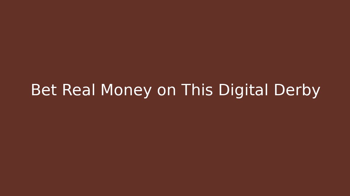Bet Real Money on This Digital Derby - Critter Realm
