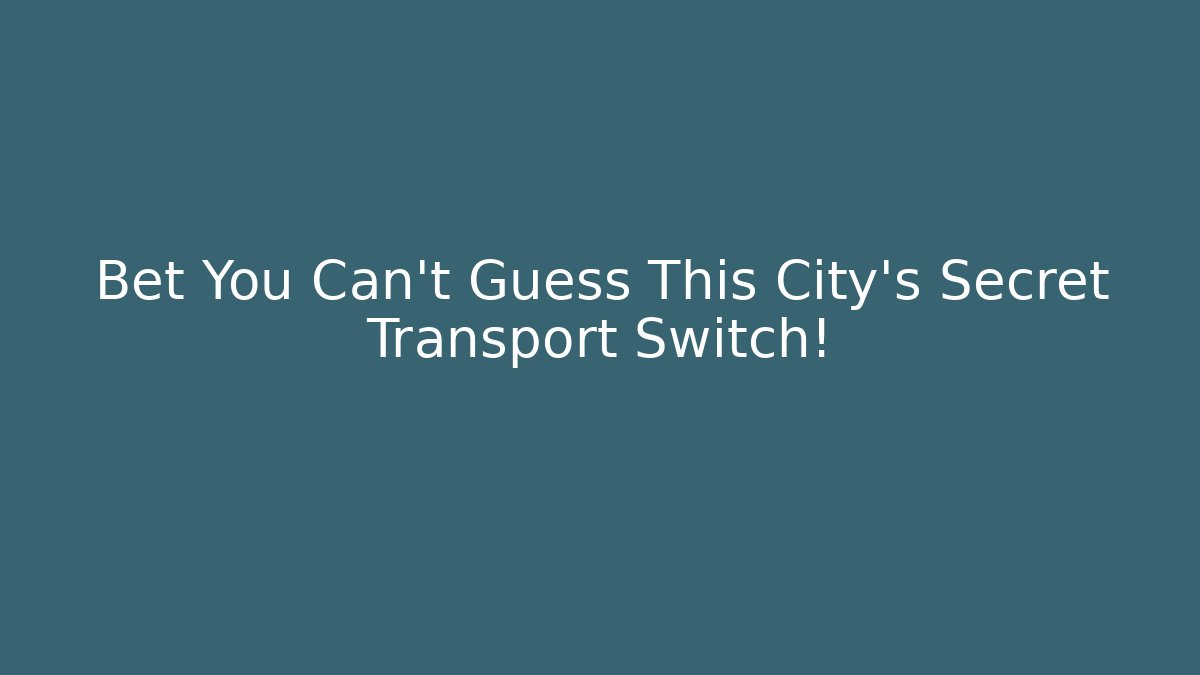 Bet You Can't Guess This City's Secret Transport Switch!