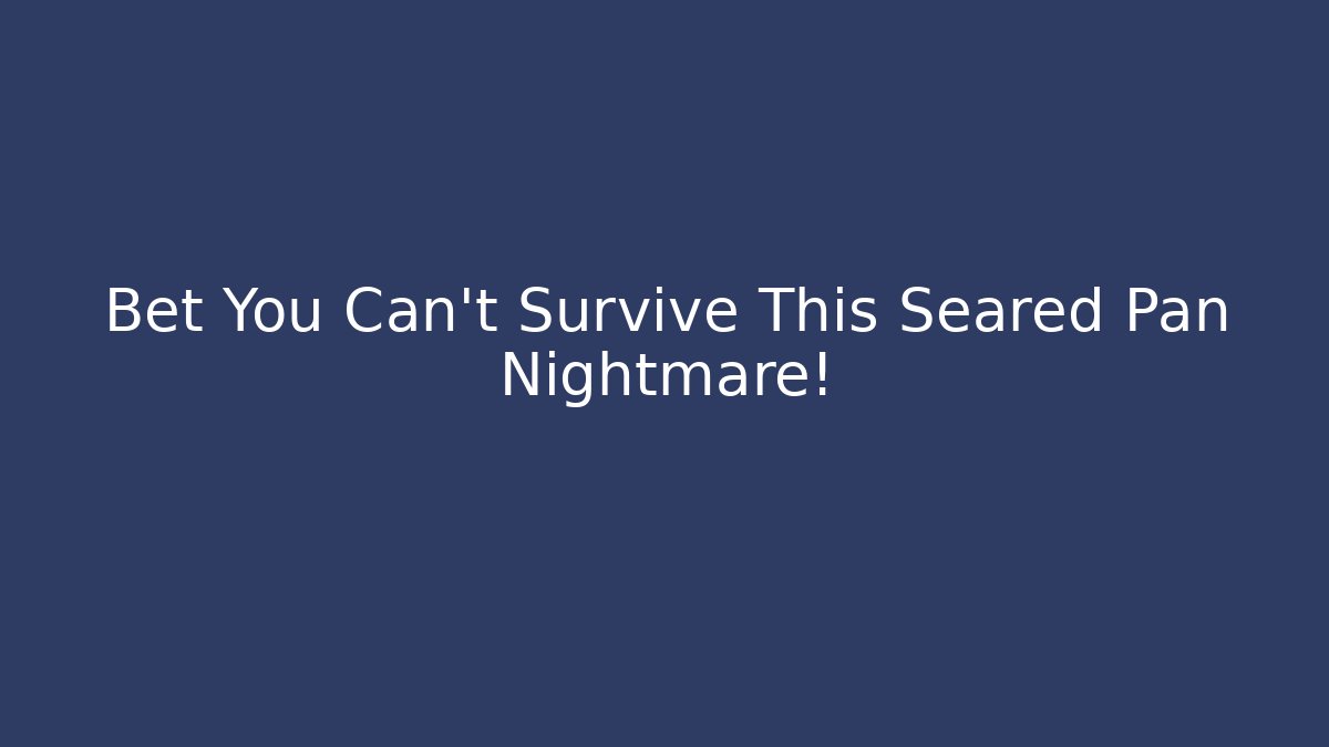 Bet You Can’t Survive This Seared Pan Nightmare! - Critter Realm