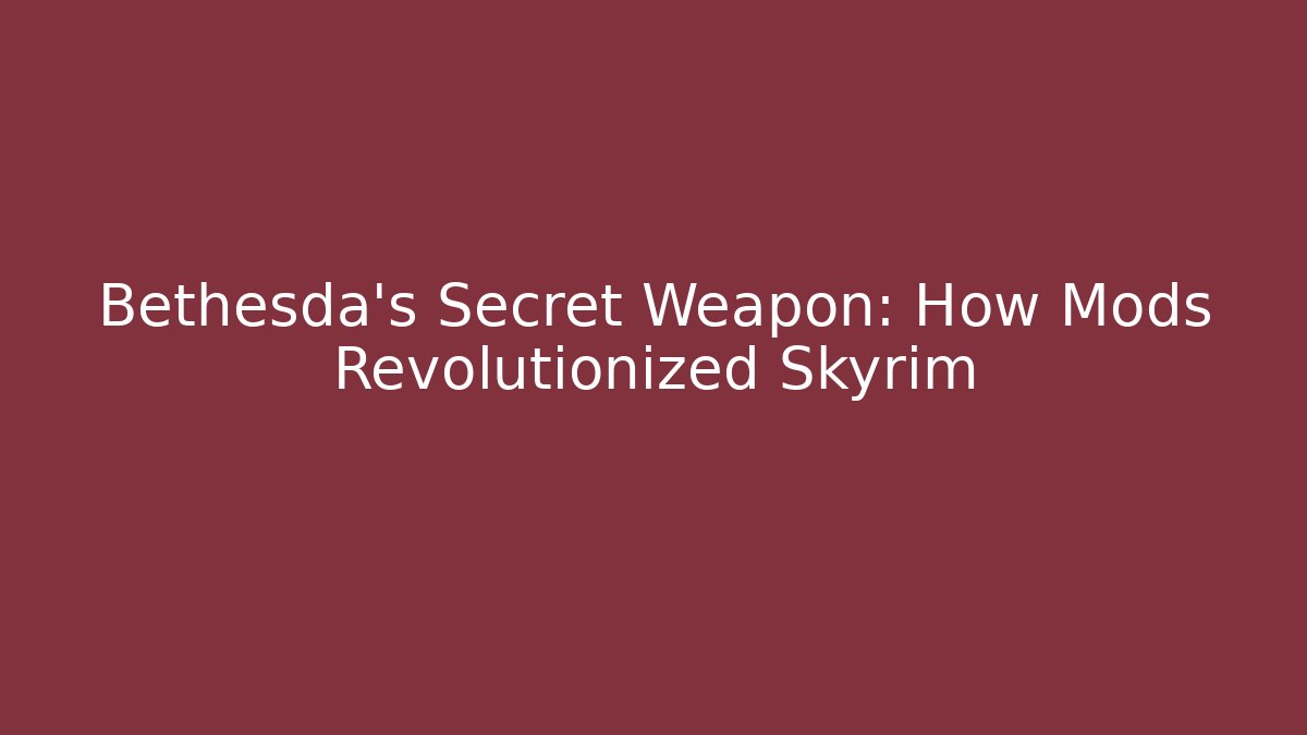 Bethesda's Secret Weapon: How Mods Revolutionized Skyrim - Critter Realm