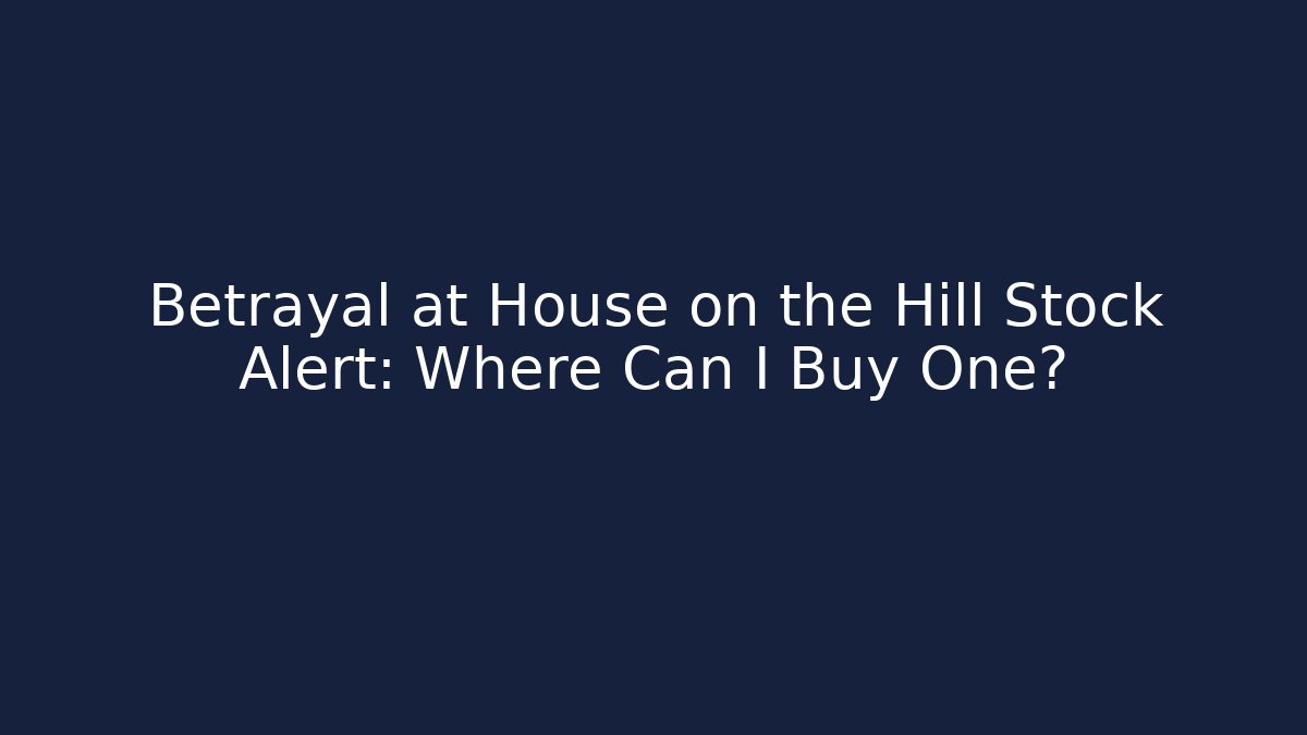 Betrayal at House on the Hill Stock Alert: Where Can I Buy One?