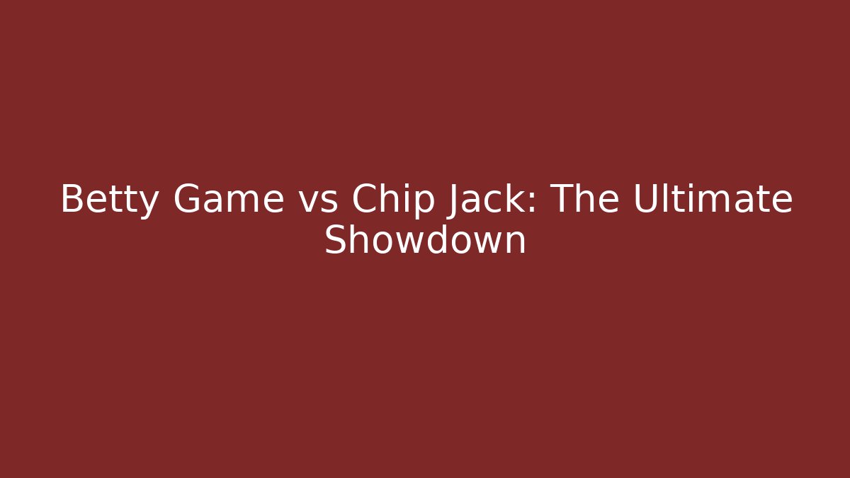 Betty Game vs Chip Jack: The Ultimate Showdown - Critter Realm