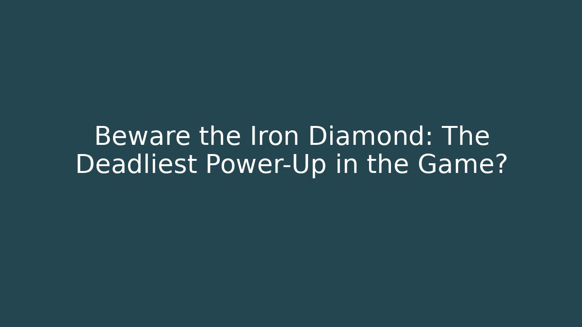 Beware the Iron Diamond: The Deadliest Power-Up in the Game? - Critter Realm